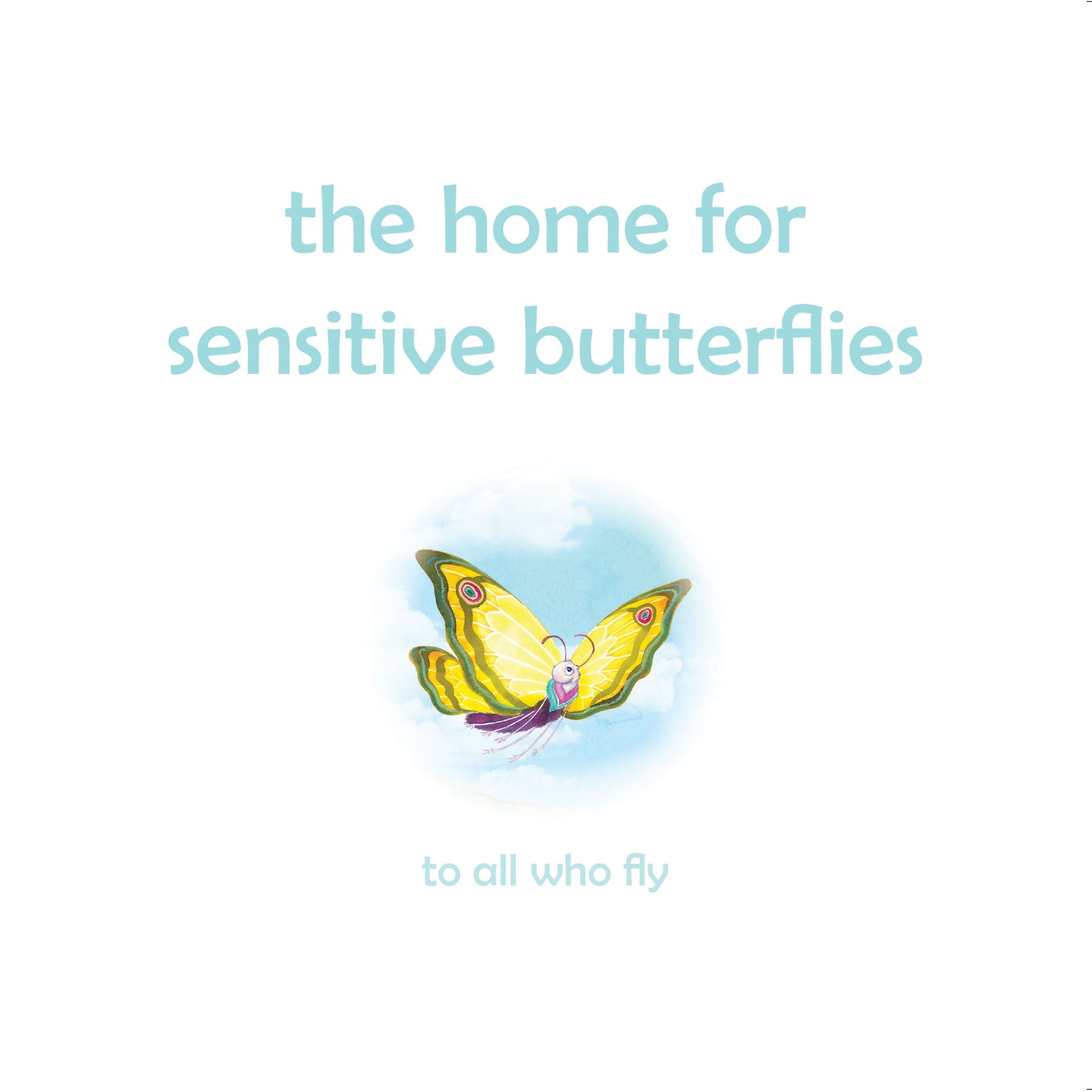 The Home For Sensitive Butterflies. Gently inviting sensitive souls to settle at home on earth - Insight Family Market