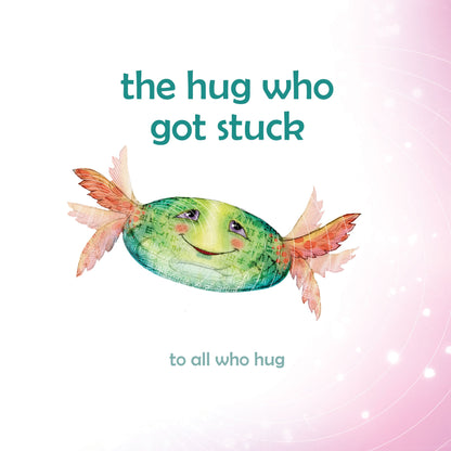 The Hug Who Got Stuck: Teaching Children How to Access Their Heart and Get Free from Sticky Thoughts - Insight Family Market