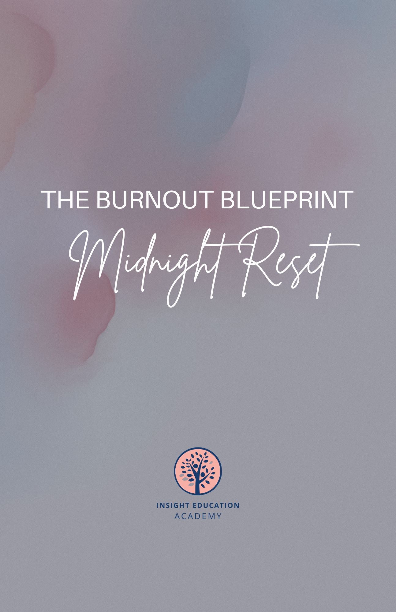 A digital cover graphic for 'The Burnout Blueprint: Midnight Reset' by Insight Education Academy, featuring white text over a soft, abstract watercolor background of pink, purple, and gray.