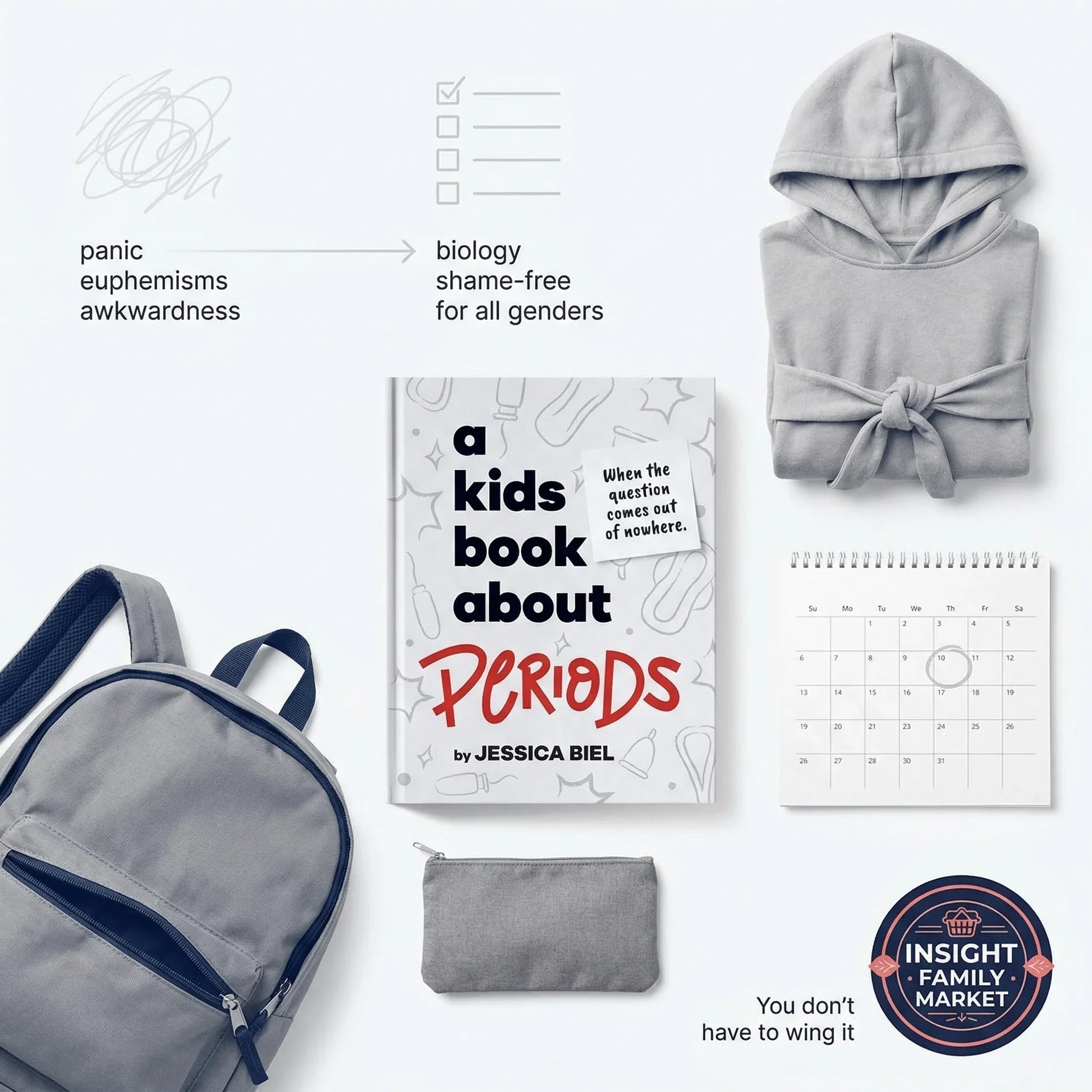 Flat lay of puberty education book for kids about periods, with backpack, hoodie, calendar, and pouch.