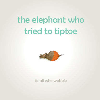 The Elephant Who Tried to Tiptoe: Reminding children to love the body they have - Insight Family Market